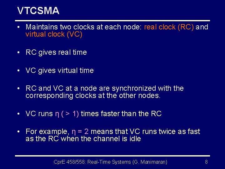 VTCSMA • Maintains two clocks at each node: real clock (RC) and virtual clock