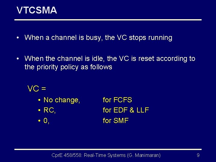 VTCSMA • When a channel is busy, the VC stops running • When the