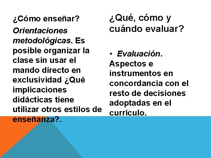 ¿Cómo enseñar? Orientaciones metodológicas. Es posible organizar la clase sin usar el mando directo