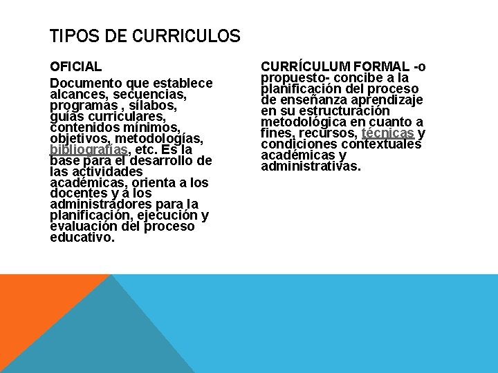 TIPOS DE CURRICULOS OFICIAL Documento que establece alcances, secuencias, programas , sílabos, guías curriculares,