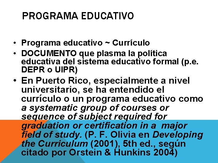 PROGRAMA EDUCATIVO • Programa educativo ~ Currículo • DOCUMENTO que plasma la política educativa