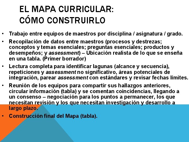 EL MAPA CURRICULAR: CÓMO CONSTRUIRLO • Trabajo entre equipos de maestros por disciplina /