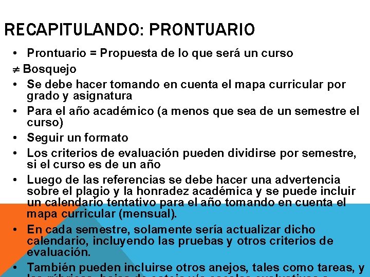 RECAPITULANDO: PRONTUARIO • Prontuario = Propuesta de lo que será un curso Bosquejo •