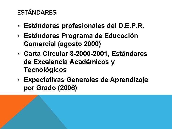 ESTÁNDARES • Estándares profesionales del D. E. P. R. • Estándares Programa de Educación