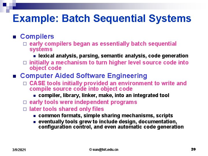 Example: Batch Sequential Systems n Compilers ¨ early compilers began as essentially batch sequential