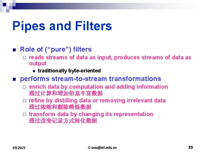 Pipes and Filters n Role of (“pure”) filters ¨ reads streams of data as