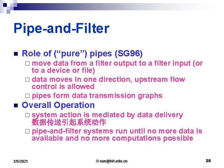 Pipe-and-Filter n Role of (“pure”) pipes (SG 96) ¨ move data from a filter