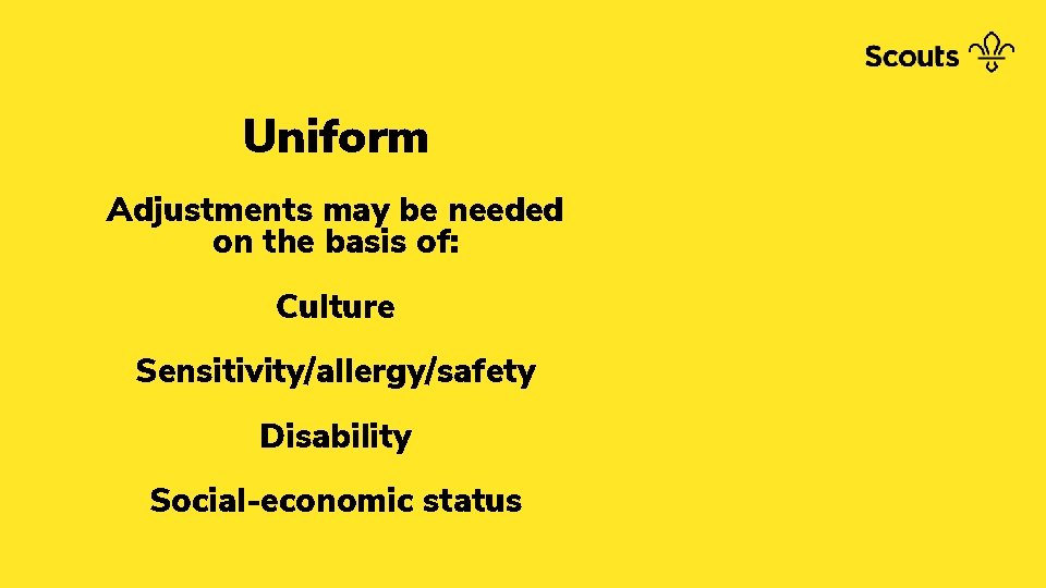 Uniform Adjustments may be needed on the basis of: Culture Sensitivity/allergy/safety Disability Social-economic status