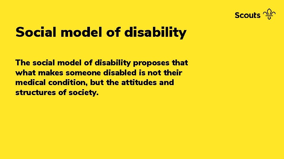 Social model of disability The social model of disability proposes that what makes someone