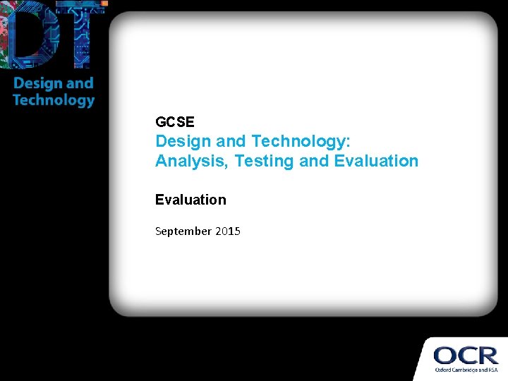 GCSE Design and Technology: Analysis, Testing and Evaluation September 2015 