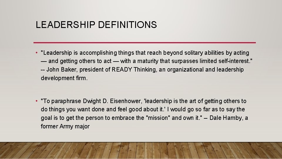 LEADERSHIP DEFINITIONS • "Leadership is accomplishing things that reach beyond solitary abilities by acting