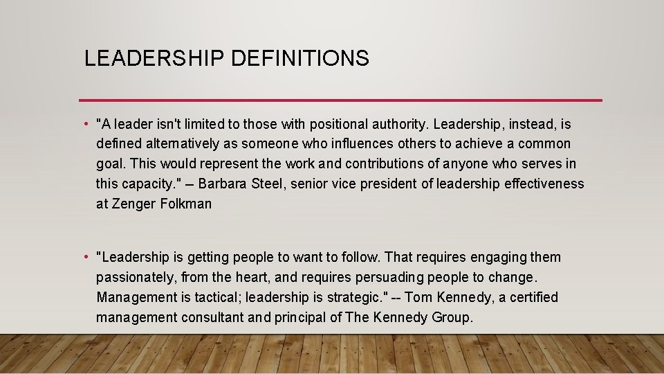 LEADERSHIP DEFINITIONS • "A leader isn't limited to those with positional authority. Leadership, instead,