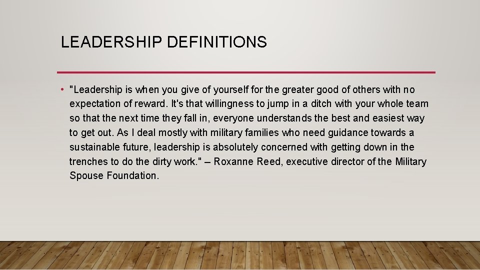 LEADERSHIP DEFINITIONS • "Leadership is when you give of yourself for the greater good