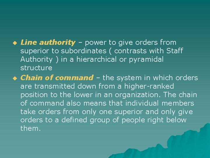 u u Line authority – power to give orders from superior to subordinates (