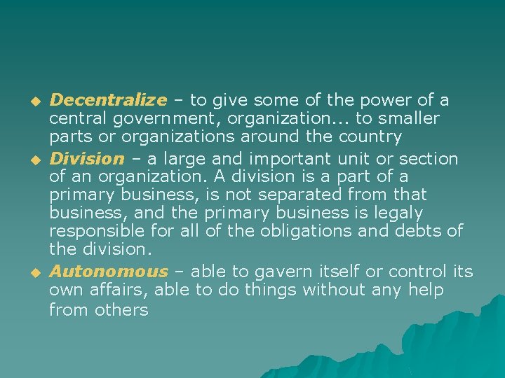 u u u Decentralize – to give some of the power of a central
