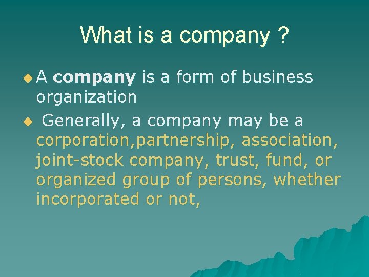 What is a company ? u. A company is a form of business organization