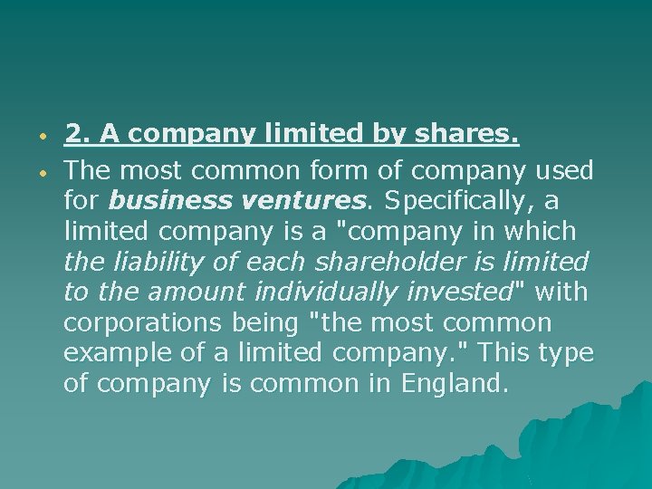  2. A company limited by shares. The most common form of company used