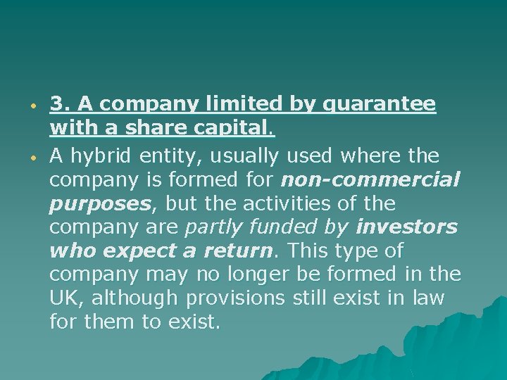  3. A company limited by guarantee with a share capital. A hybrid entity,