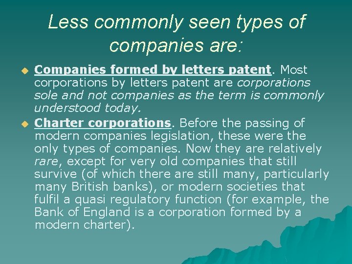Less commonly seen types of companies are: u u Companies formed by letters patent.