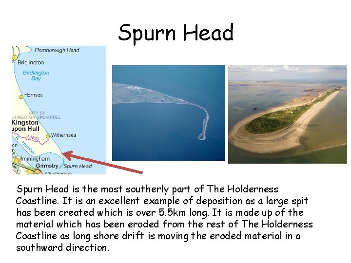 Spurn Head is the most southerly part of The Holderness Coastline. It is an