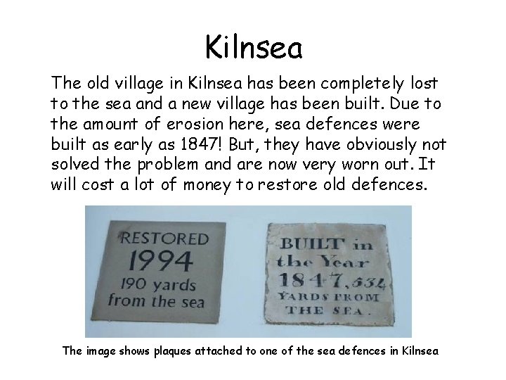 Kilnsea The old village in Kilnsea has been completely lost to the sea and