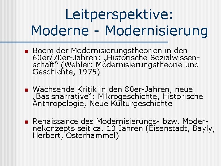 Leitperspektive: Moderne - Modernisierung n Boom der Modernisierungstheorien in den 60 er/70 er-Jahren: „Historische