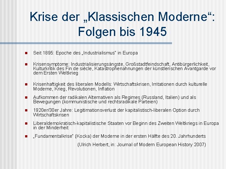 Krise der „Klassischen Moderne“: Folgen bis 1945 n Seit 1895: Epoche des „Industrialismus“ in