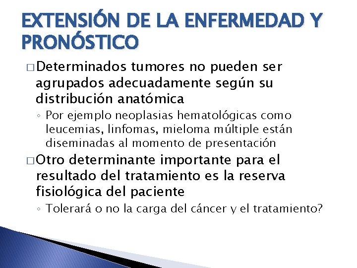 EXTENSIÓN DE LA ENFERMEDAD Y PRONÓSTICO � Determinados tumores no pueden ser agrupados adecuadamente