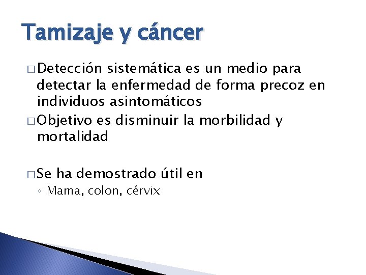 Tamizaje y cáncer � Detección sistemática es un medio para detectar la enfermedad de