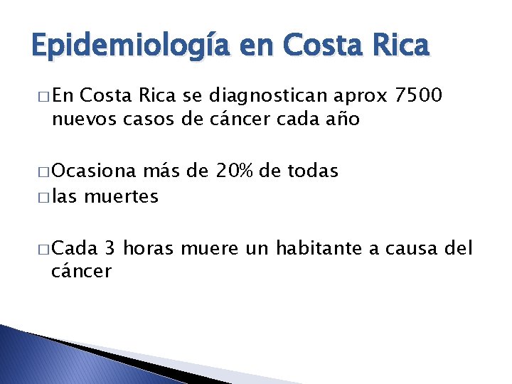 Epidemiología en Costa Rica � En Costa Rica se diagnostican aprox 7500 nuevos casos