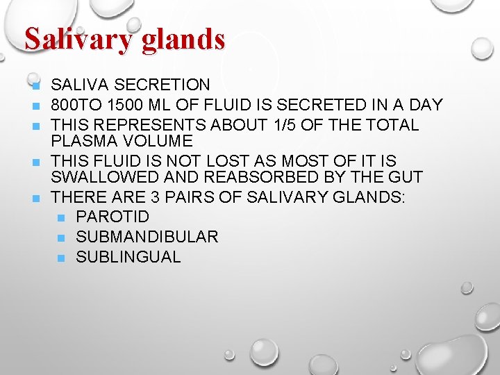 Salivary glands n n n SALIVA SECRETION 800 TO 1500 ML OF FLUID IS