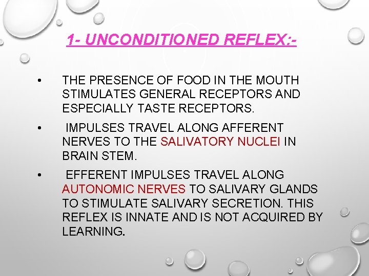 1 - UNCONDITIONED REFLEX: • THE PRESENCE OF FOOD IN THE MOUTH STIMULATES GENERAL