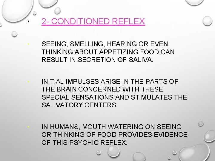 2 - CONDITIONED REFLEX SEEING, SMELLING, HEARING OR EVEN THINKING ABOUT APPETIZING FOOD
