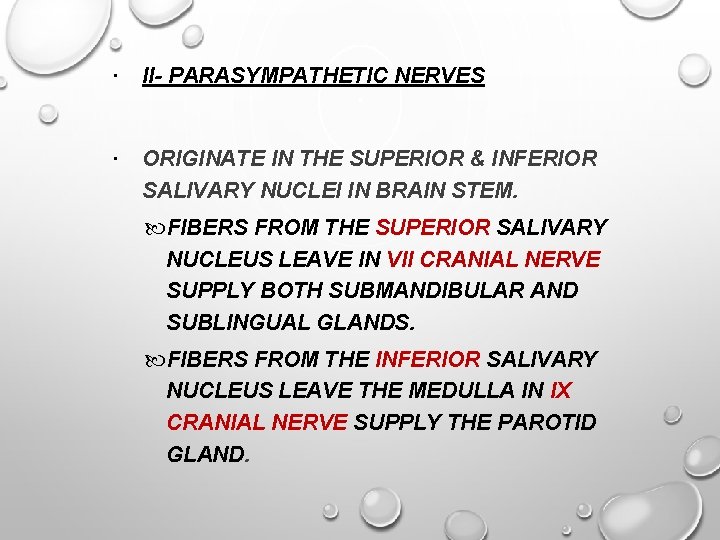  II- PARASYMPATHETIC NERVES ORIGINATE IN THE SUPERIOR & INFERIOR SALIVARY NUCLEI IN BRAIN