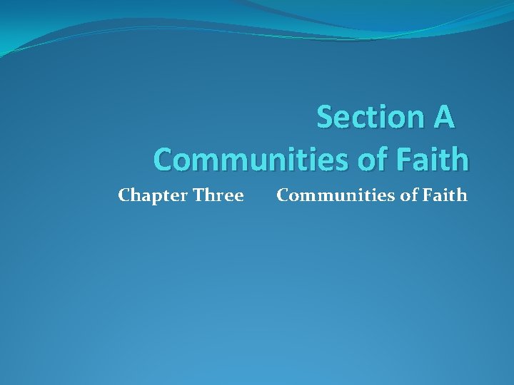 Section A Communities of Faith Chapter Three Communities of Faith 