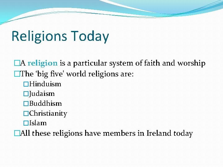 Religions Today �A religion is a particular system of faith and worship �The ‘big