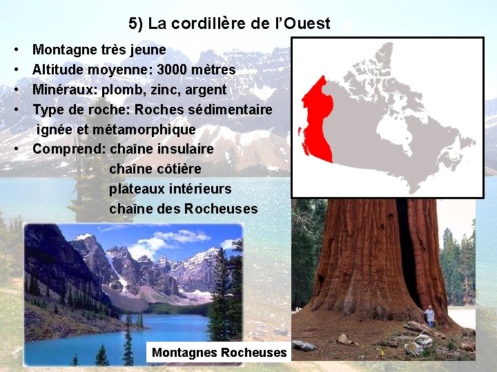 5) La cordillère de l’Ouest • • Montagne très jeune Altitude moyenne: 3000 mètres 5) La cordillère de l’Ouest • • Montagne très jeune Altitude moyenne: 3000 mètres
