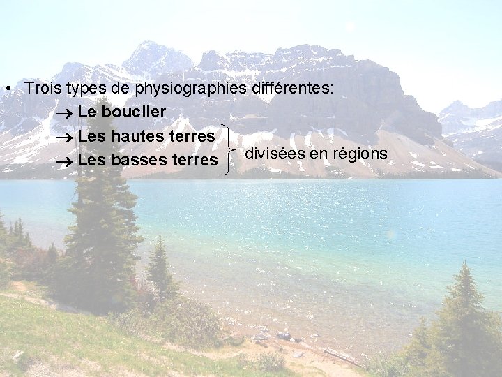 • Trois types de physiographies différentes: Le bouclier Les hautes terres divisées en • Trois types de physiographies différentes: Le bouclier Les hautes terres divisées en