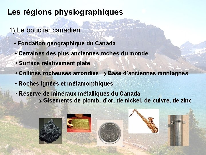 Les régions physiographiques 1) Le bouclier canadien • Fondation géographique du Canada • Certaines Les régions physiographiques 1) Le bouclier canadien • Fondation géographique du Canada • Certaines