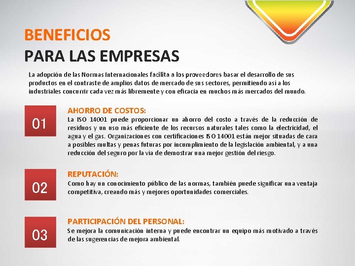 BENEFICIOS PARA LAS EMPRESAS La adopción de las Normas Internacionales facilita a los proveedores
