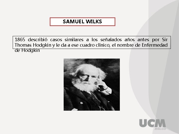 SAMUEL WILKS 1865 describió casos similares a los señalados años antes por Sir Thomas