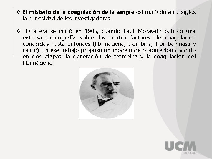 v El misterio de la coagulación de la sangre estimuló durante siglos la curiosidad