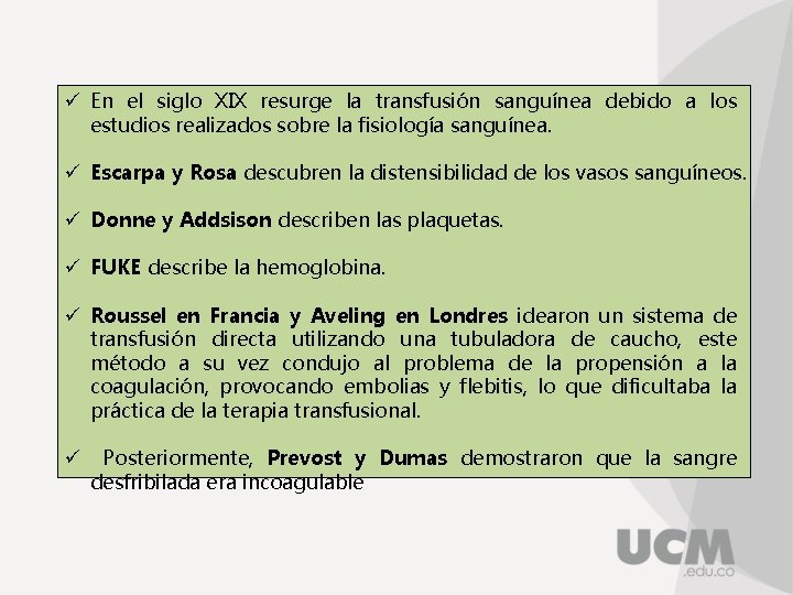 ü En el siglo XIX resurge la transfusión sanguínea debido a los estudios realizados