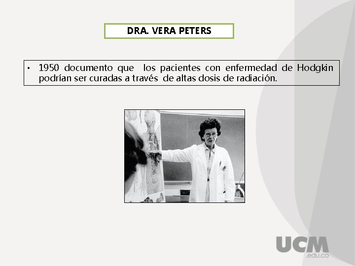 DRA. VERA PETERS • 1950 documento que los pacientes con enfermedad de Hodgkin podrían