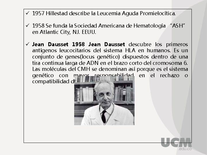 ü 1957 Hillestad describe la Leucemia Aguda Promielocítica. ü 1958 Se funda la Sociedad