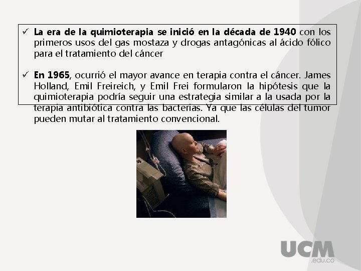 ü La era de la quimioterapia se inició en la década de 1940 con