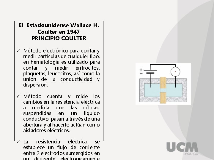 El Estadounidense Wallace H. Coulter en 1947 PRINCIPIO COULTER ü Método electrónico para contar