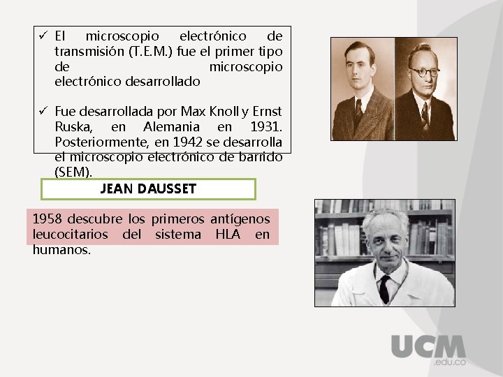 ü El microscopio electrónico de transmisión (T. E. M. ) fue el primer tipo