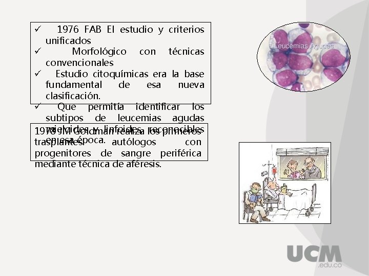 ü 1976 FAB El estudio y criterios unificados ü Morfológico con técnicas convencionales ü