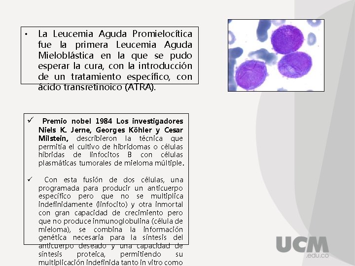  • ü La Leucemia Aguda Promielocítica fue la primera Leucemia Aguda Mieloblástica en